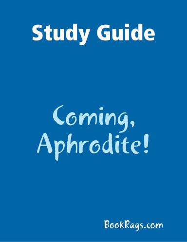 Study Guide: Coming, Aphrodite!