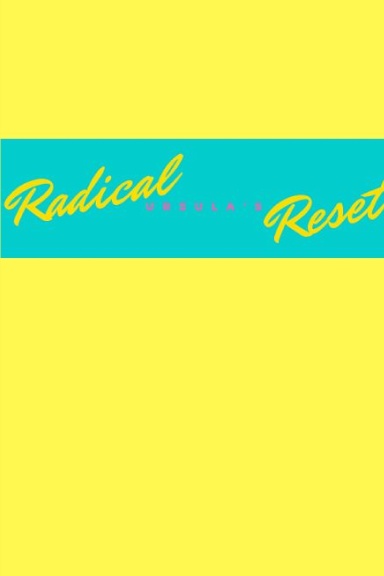 Ursula's Radical Reset Journal