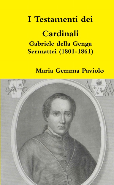 I Testamenti dei Cardinali: Gabriele della Genga Sermattei (1801-1861)