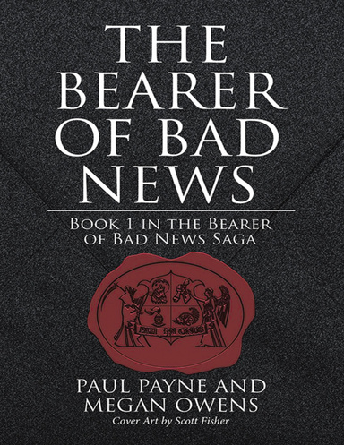 The Bearer of Bad News: Book 1 In the Bearer of Bad News Saga