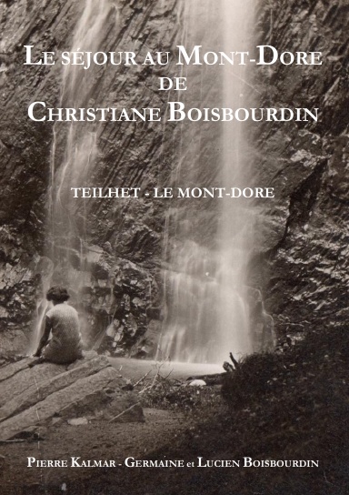 Le séjour au Mont-Dore de Christiane Boisbourdin - Germaine et Lucien Boisbourdin,  de Teilhet, écrivent à leur fille Christiane,   secrétaire comptable et caissière au  Mont-Dore.