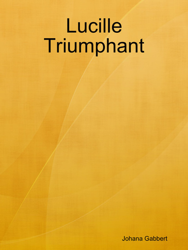 Lucille Triumphant