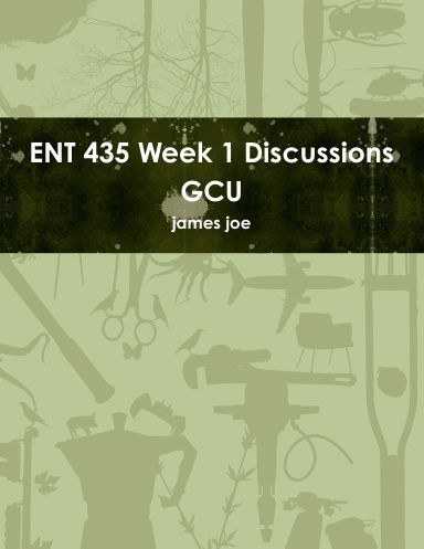ENT 435 Week 1 Discussions GCU