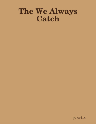 The We Always Catch