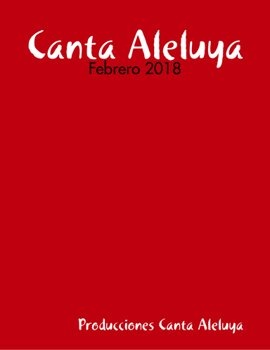 Canta Aleluya - Febrero 2018