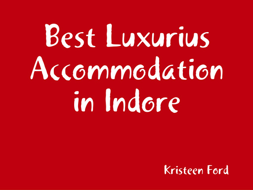Best Luxurius  Accommodation in Indore