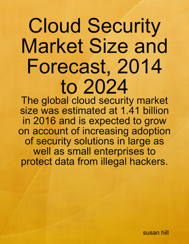 Cloud Security Market Size and Forecast, 2014 to 2024