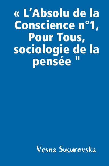 « L’Absolu de la Conscience n°1, Pour Tous, sociologie de la pensée "