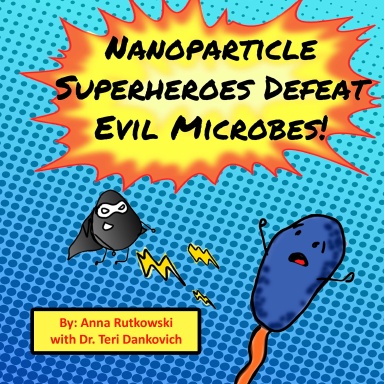 Nanoparticle Superheroes Defeat Evil Microbes