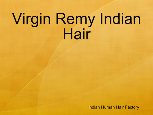 Virgin Remy Indian Hair