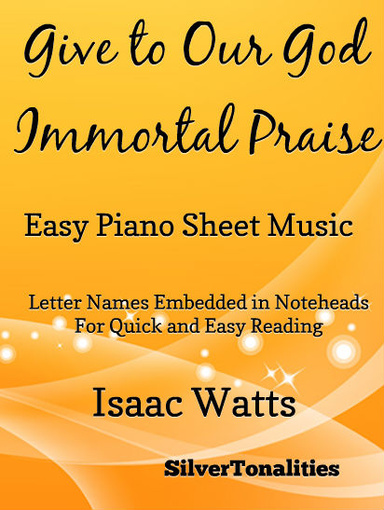 Give to Our God Immortal Praise Easy Piano Sheet Music Pdf