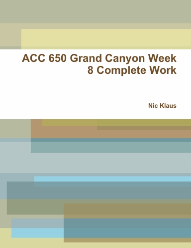 ACC 650 Grand Canyon Week 8 Complete Work