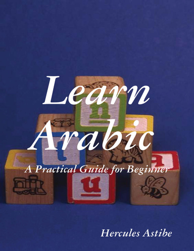 Learn Arabic :  A Practical Guide for Beginner