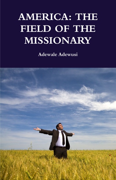 AMERICA: THE FIELD OF THE MISSIONARY
