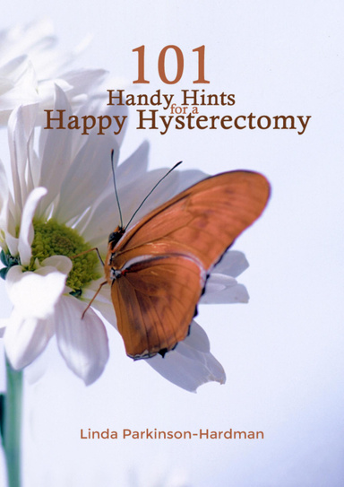 101 Handy Hints for a Happy Hysterectomy