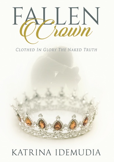 Fallen Crown: Clothed In Glory The Naked Truth