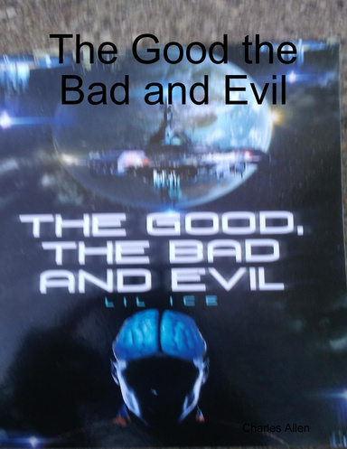 The Good the Bad and Evil