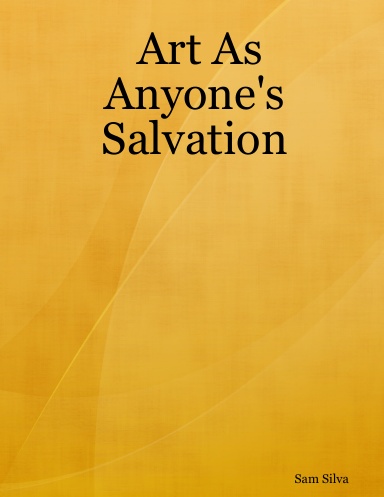 Art As Anyone's Salvation