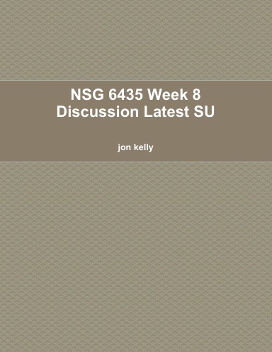 NSG 6435 Week 8 Discussion Latest SU