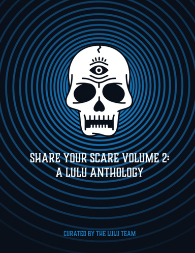 Share Your Scare Volume 2: A Lulu Anthology