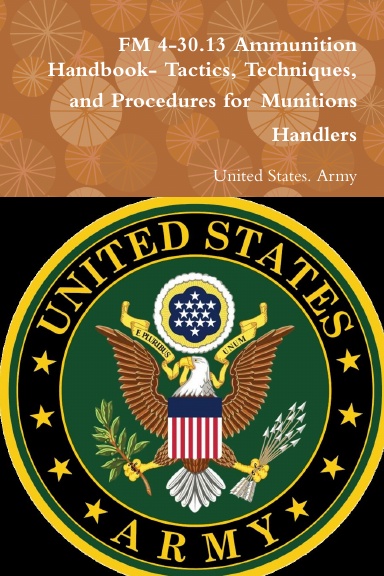 fm-4-30-13-ammunition-handbook-tactics-techniques-and-procedures-for