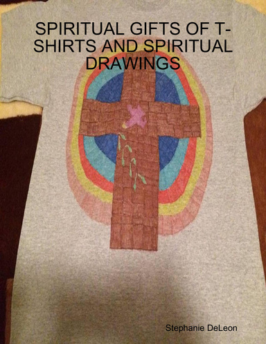 SPIRITUAL GIFTS OF T-SHIRTS AND SPIRITUAL DRAWINGS