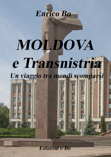 MOLDOVA e Transnistria - Un viaggio tra mondi scomparsi