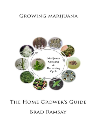 Growing Marijuana: The Home Grower's Guide