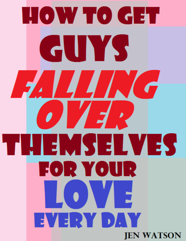 How to Get Guys Falling Over Themselves for Your Love Every Day