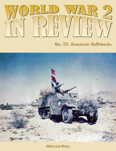 World War 2 In Review No. 22: American Half-tracks