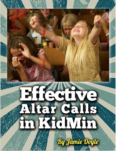 Effective Altar Calls In KidMin