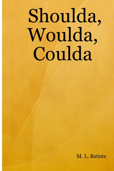Shoulda, Woulda, Coulda