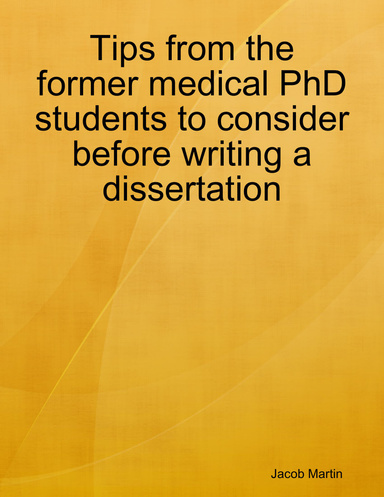 Tips from the former medical PhD students to consider before writing a dissertation
