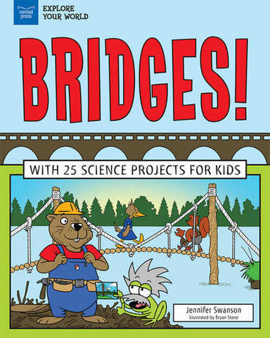 Bridges! With 25 Science Projects for Kids