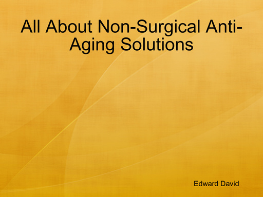 All About Non-Surgical Anti-Aging Solutions