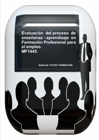 Evaluación del proceso de enseñanza-aprendizaje en Formación Profesional para el empleo. MF1445.