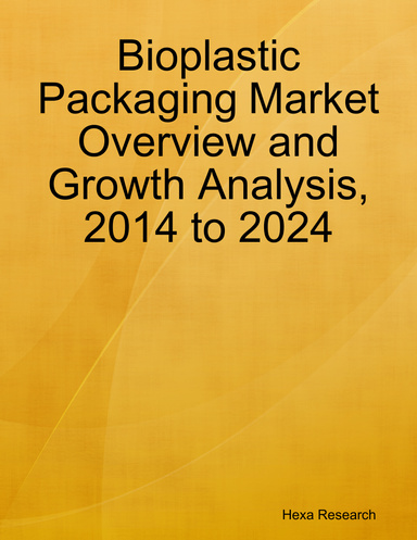 Bioplastic Packaging Market Overview and Growth Analysis, 2014 to 2024