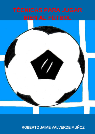 TÉCNICAS PARA JUGAR BIEN AL FÚTBOL