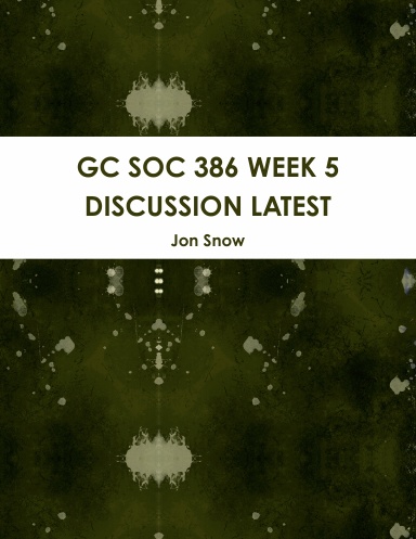 GC SOC 386 WEEK 5 DISCUSSION LATEST