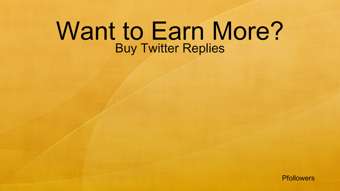 Want to Earn More? - Buy Twitter Replies