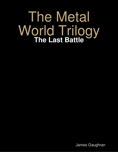 The Metal World Trilogy: The Last Battle