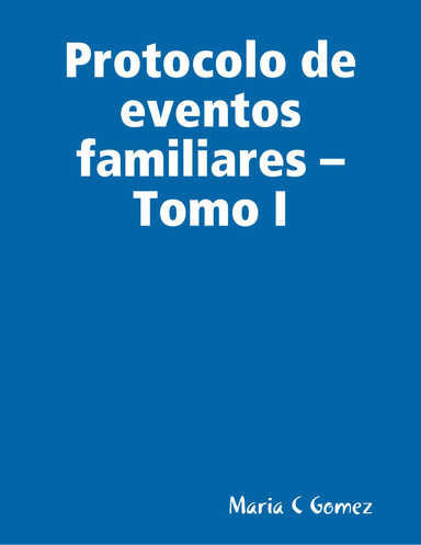 Protocolo de eventos familiares – Tomo I