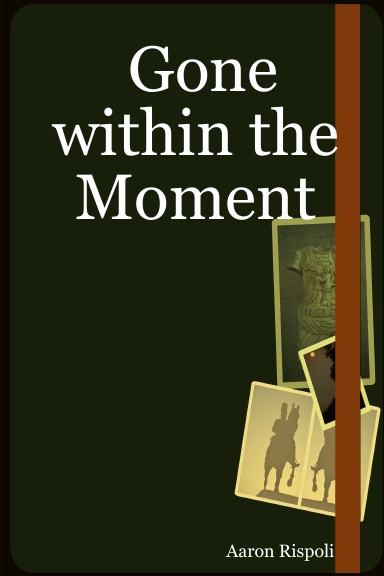 Gone within the Moment