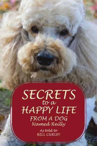 Secrets to a Happy Life from a Dog Named Reilly