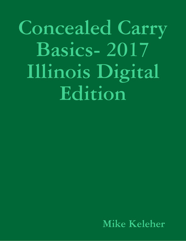 Concealed Carry Basics- 2017 Illinois Digital Edition