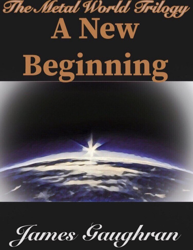 The Metal World: A New Beginning