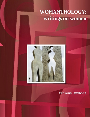 WOMANTHOLOGY: writings on women worldwide