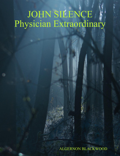 JOHN SILENCE Physician Extraordinary