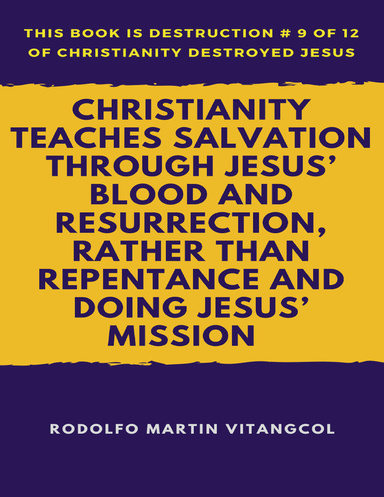 Christianity Teaches Salvation Through Jesus’ Blood and Resurrection, Rather Than Repentance and Doing Jesus’ Mission