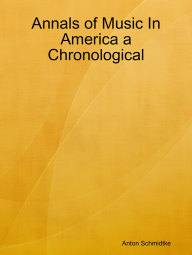 Annals of Music In America a Chronological